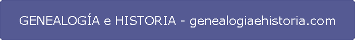 GENEALOG�A e HISTORIA - www.genealogiaehistoria.com